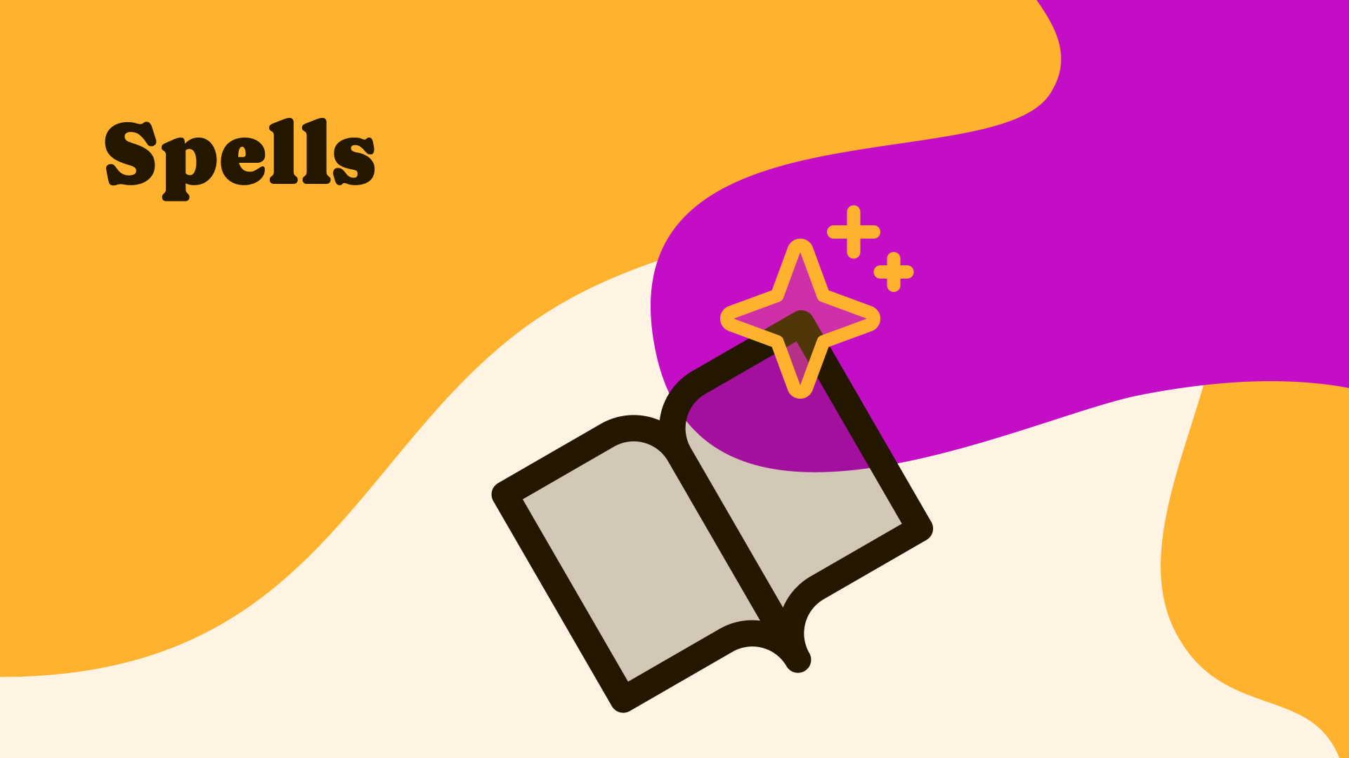 A vibrant and whimsical illustration. The top left corner of the image reads "Spells". The background contains 2 organic shapes, one is a bright and warm yellow color and the other is an electric Fuschia. The Fuschia colored shape is coming in from the top right corner of the image. It surrounds a yellow sparkle icon which is on top of an open book icon.
